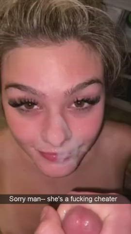 not the first guy she's let finish on her cheating face