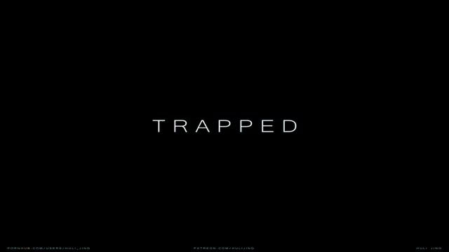 TRAPPED