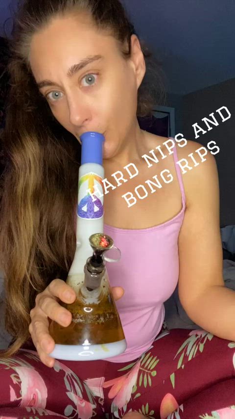 hard nips and bong rips