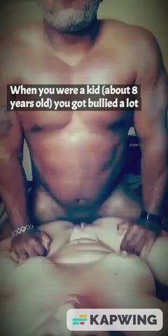 Bully's father owns your mom in the bedroom