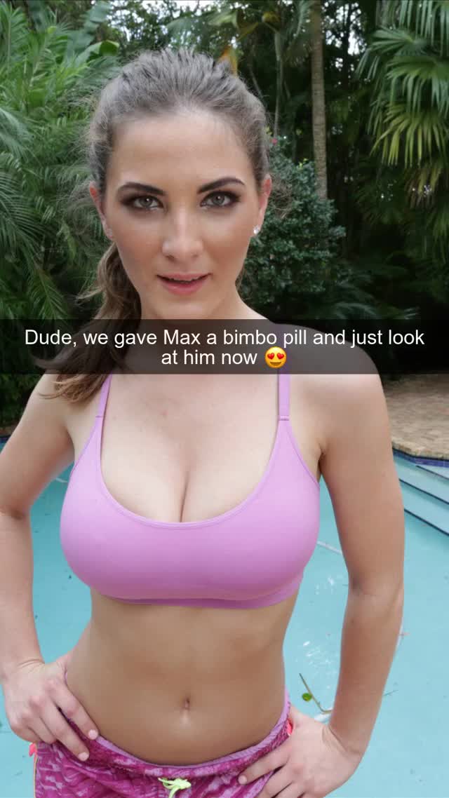 Max got fed a bimbo pill