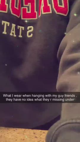 My guy friends don’t know what they’re missing under these sweats when we hang