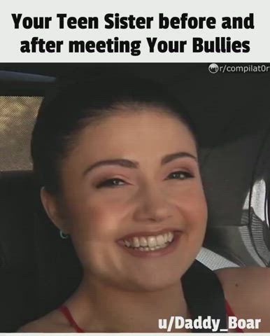 Your Bullies drenched your sis in cum