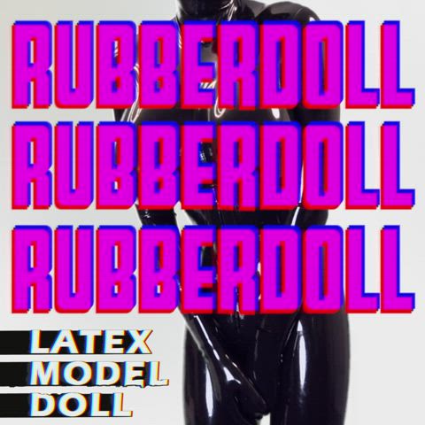 RubberDoll Sissy Fuck Slut