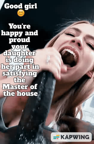 Your wife and daughter take care of his sexual needs and you take care of everything