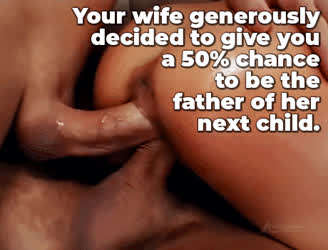 Your wife decided to go double vaginal in order to give you a generously fair &amp;