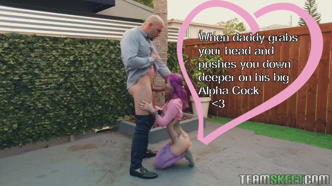 <3 When daddy grabss your head and pushes it down