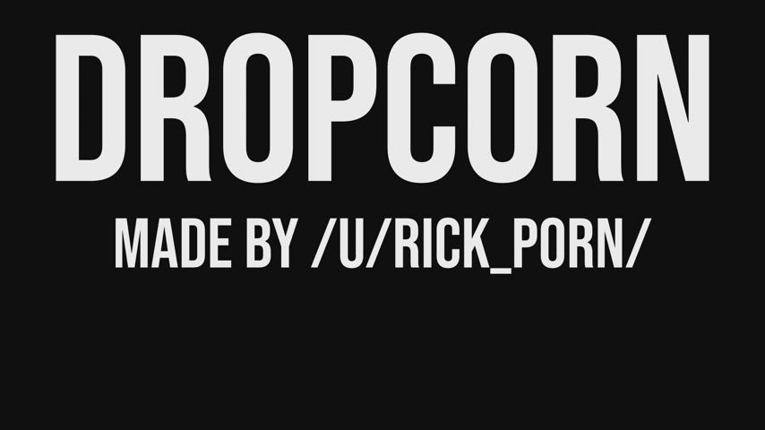 Dropcorn: A titty drop compilation (Watch with sound!)