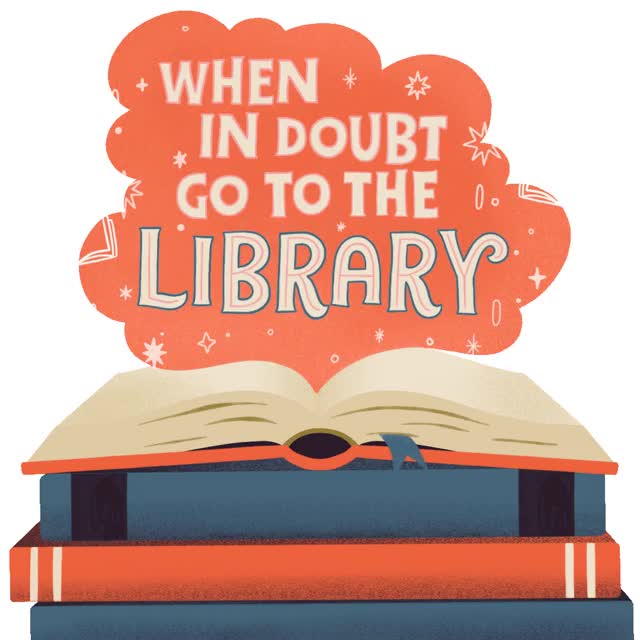 When in Doubt Go To The Library