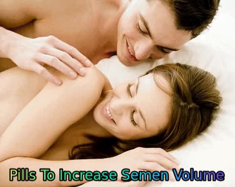 Pills To Increase Semen Volume