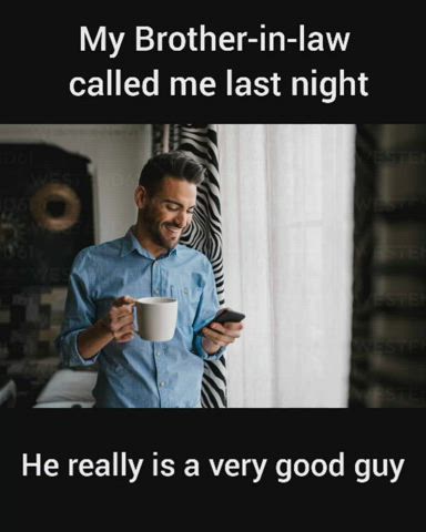 Brother-in-law called me