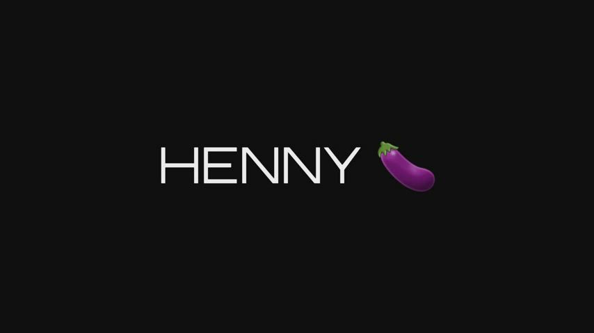 When the Henny’s in the system