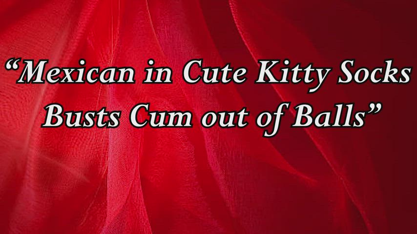 Mexican in Cute Kitty Socks Busts the Cum out of Balls - Link on first comment