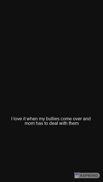 I always have to deal with my loser son's bullies, and they're showing up practically